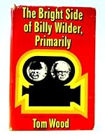 The bright side of Billy Wilder, primarily B0006C2O92 Book Cover