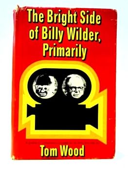 Hardcover The bright side of Billy Wilder, primarily Book