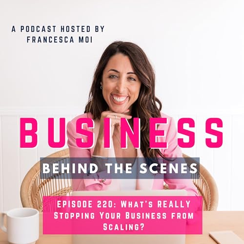 220. What’s REALLY Stopping Your Business from Scaling? cover art