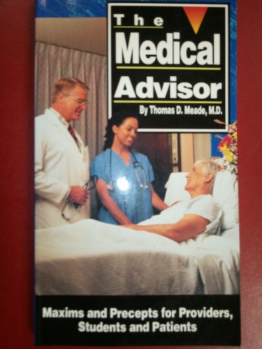 Medical Advisor: Maxims and Precepts for Providers, Students and Patients