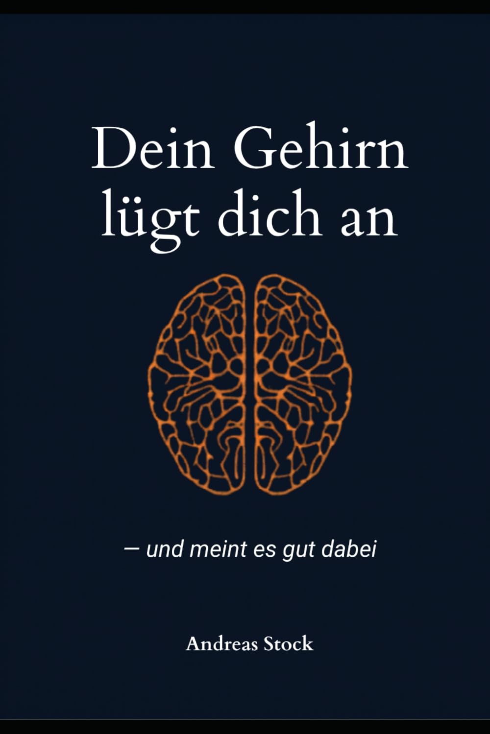 Dein Gehirn lügt dich an — und meint es gut dabei: Neurowissenschaft für Menschen ab 50, die aufgehört haben, sich selbst die Schuld zu geben
