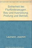  Sicherheit bei Flurförderzeugen. Bau und Ausrüstung, Prüfung und Betrieb