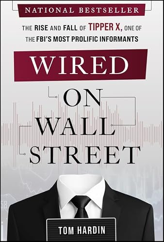 Wired on Wall Street: The Rise and Fall of Tipper X, One of the FBI's Most Prolific Informants