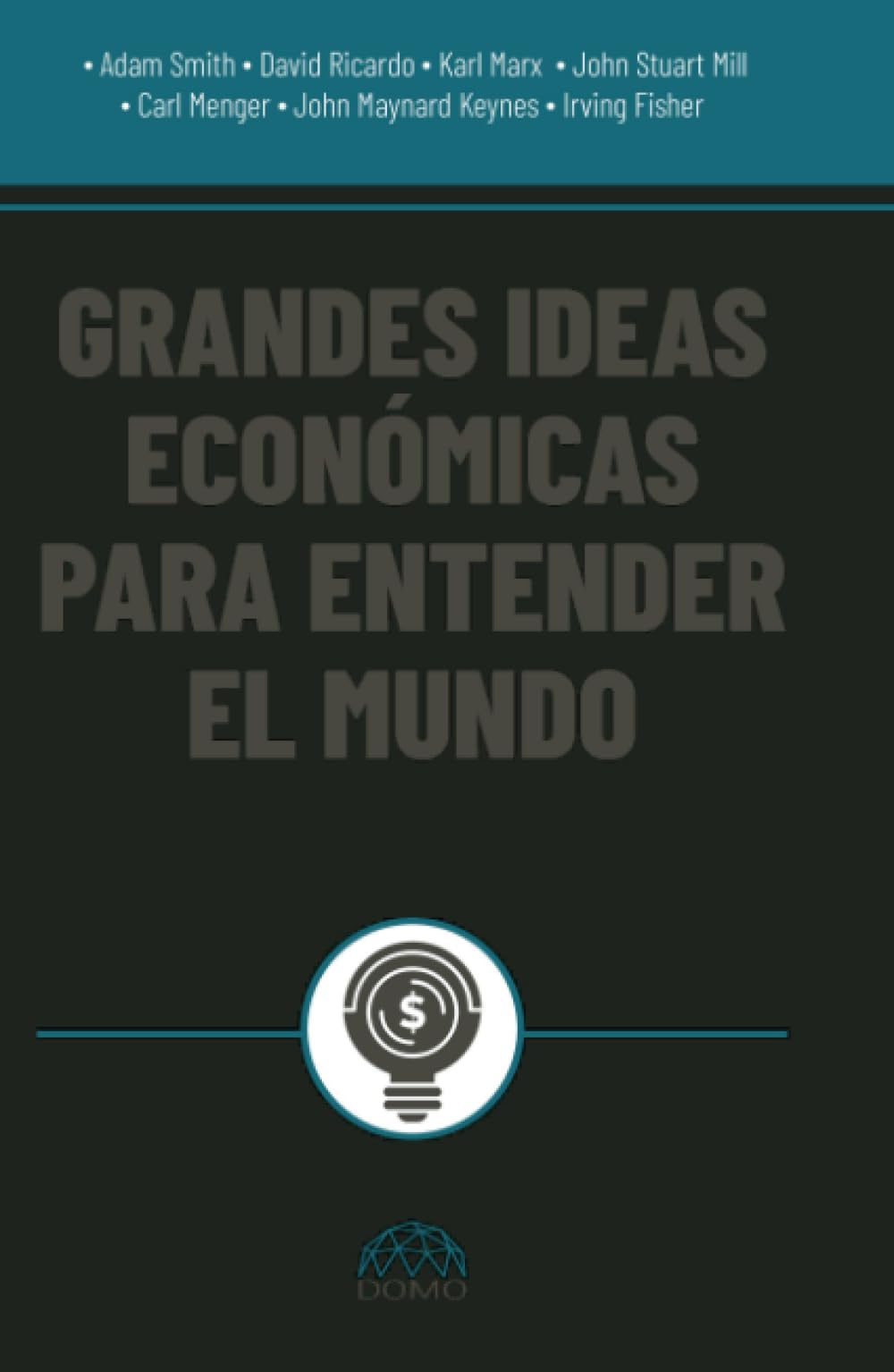 Grandes ideas económicas para entender el mundo