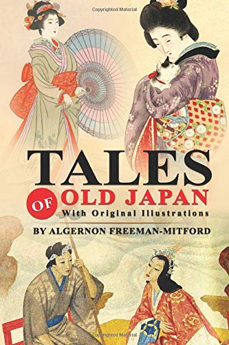 Tales of Old Japan: Complete With 40 Original And Classics Illustrated