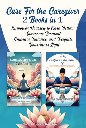 Care For the Caregiver 2 Books In 1: Empower Yourself to Care Bet...