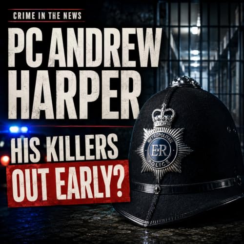 PC Andrew Harper: Early Release, Harper&rsquo;s Law and Britain&rsquo;s Prison Crisis