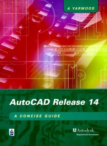 [ AUTOCAD RELEASE 14 A CONCISE GUIDE BY YARWOOD, ALF](AUTHOR)PAPERBACK