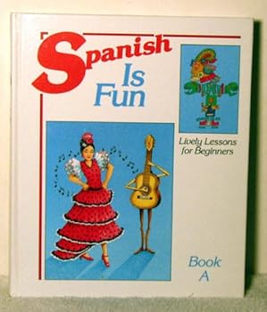 Hardcover Spanish Is Fun, Book A: Lively Lessons for Beginners Book