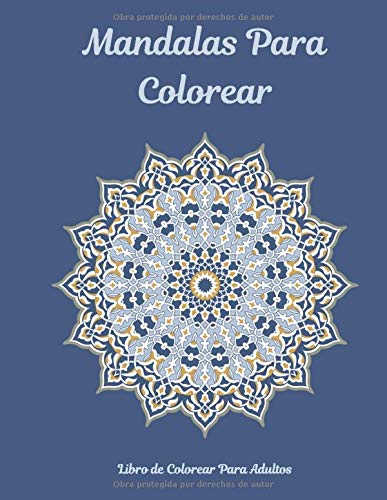 Mandalas para Colorear Libro de Colorear para Adultos: Más de 80 Mandalas Únicos para Colorear | Te Ayudará a Aliviar el Estrés | Libro de Colorear para Adultos con Mandalas (Spanish Edition)