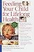 Feeding Your Child for Lifelong Health: Birth Through Age Six