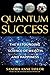Quantum Success: The Astounding Science of Wealth