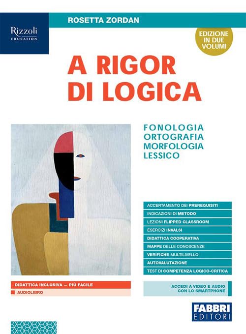 A rigor di logica. Fonologia, ortografia, morfologia, lessico. Con Sintassi, Progetto accoglienza, Laboratorio lessico, Mappe semplificate, Quaderno ... media. Con e-book. Con espansione online
