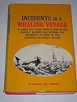 INCIDENTS OF A WHALING VOYAGE, SCENERY, MANNERS AND CUSTOMS, AND MISSIONARY STATIONS OF THE SANDWICH AND SOCIETY ISLANDS B000J4XMFM Book Cover