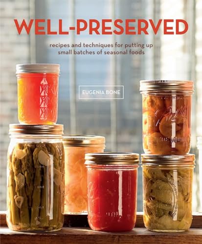 Well-Preserved: Recipes and Techniques for Putting Up Small Batches of Seasonal Foods image 2