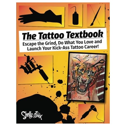The Tattoo Textbook: Escape the Grind, Do What You Love, and Launch Your Kick-Ass Tattoo Career