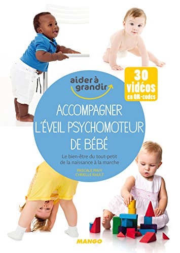 Accompagner l'éveil psychomoteur de bébé: Le bien-être du tout-petit de la naissance à la marche (Aider à grandir)
