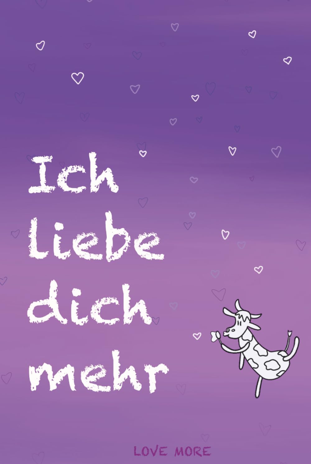 Ich liebe dich mehr- Ein besonderes Geschenk für Herzensmenschen: Ein liebevoll gestaltetes Ausfüllbuch mit handgezeichneten Illustrationen zum ... Verschenken – für Paare, Familie und Freunde