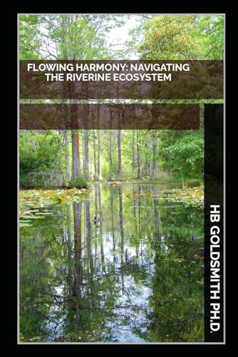 Flowing Harmony: Navigating The Riverine Ecosystem