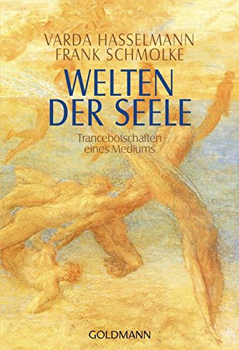 Welten der Seele: Trancebotschaften eines Mediums