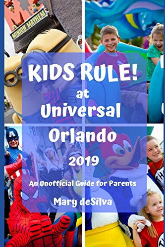KIDS RULE! at UNIVERSAL ORLANDO 2019: An Unofficial Guide for Parents