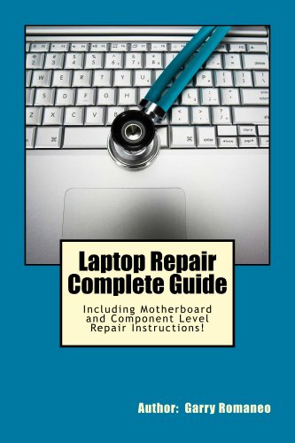 Laptop Repair Complete Guide; Including Motherboard Component Lev...