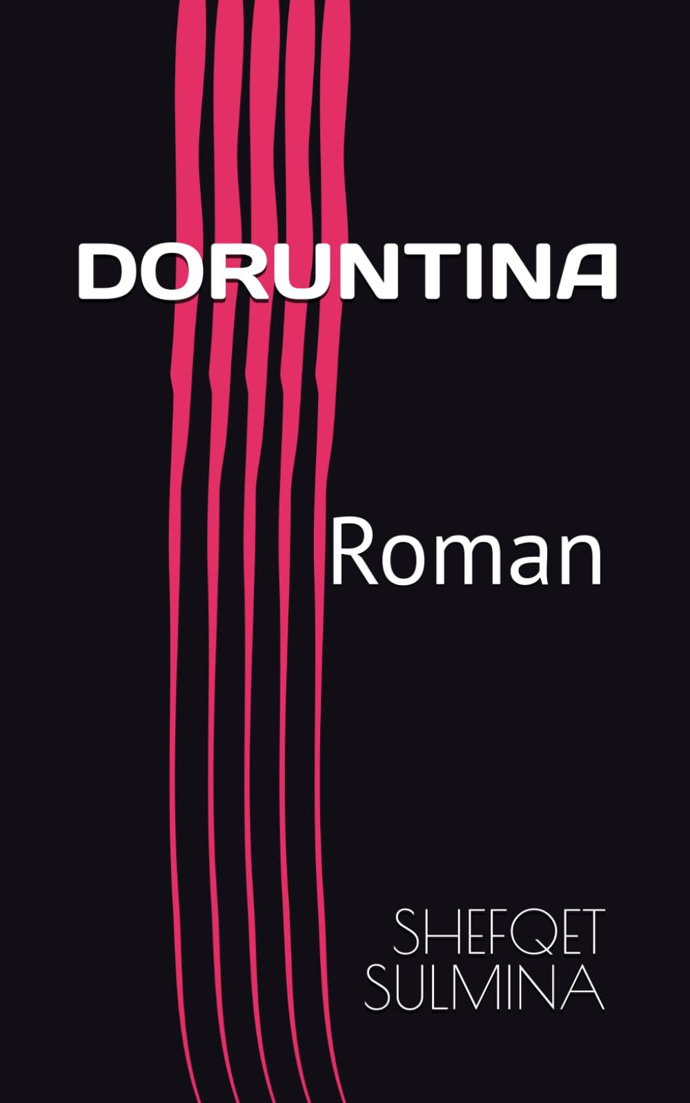 DORUNTINA: Roman (filozofia narrative mbi legjendën e Kostandinit dhe Doruntinëns)