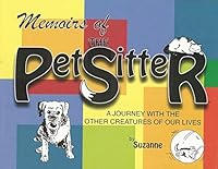 Memoirs of the PetSitter: A Journey with the Other Creatures of Our Lives 0692253084 Book Cover