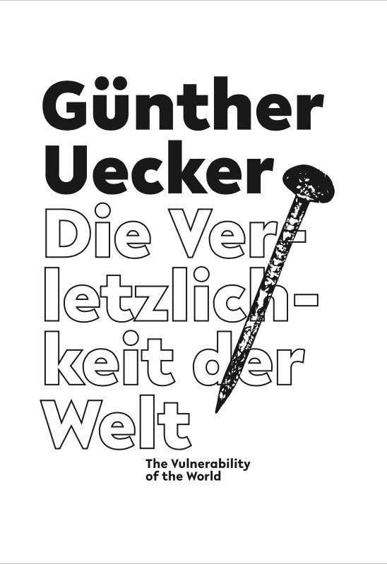 Günther Uecker. Die Verletzlichkeit der Welt / The Vulnerability of the World: Ausst. Kat. Arp Museum Bahnhof Rolandseck