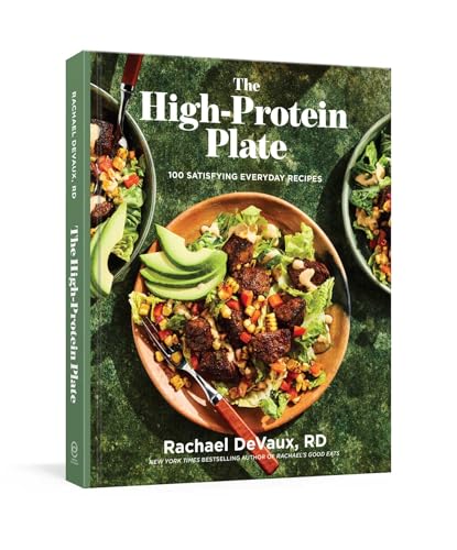 The High-Protein Plate: 100 Satisfying Everyday Recipes