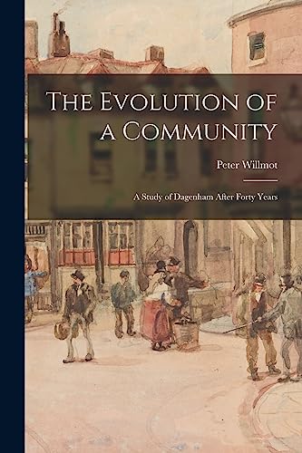 The Evolution of a Community: a Study of Dagenham After Forty Years