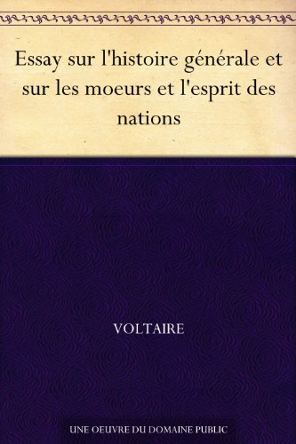  Essay sur l'histoire générale et sur les moeurs et l'esprit des nations PDF Ebook En Ligne