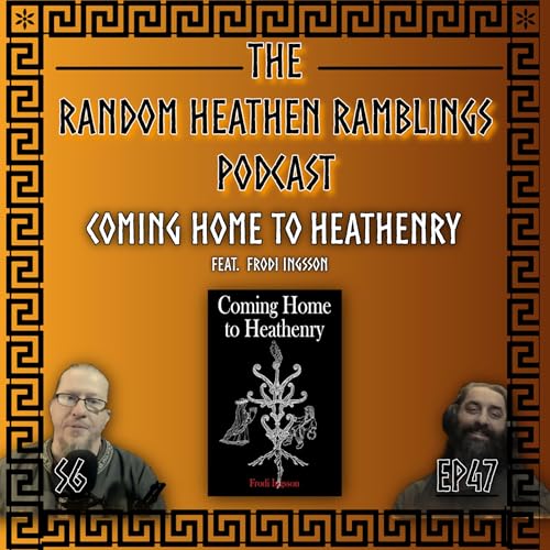 Coming Home To Heathenry feat. Frodi Ingsson [RHR S6, EP47]