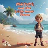  MATHYS and the Little Inner Flame: A tale of quantum creation to awaken the imagination of children.
