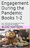 Engagement During the Pandemic Books 1-2: How I Planned My Engagement Party How I Planned My Proposal (Wedding Events) (English Edition)