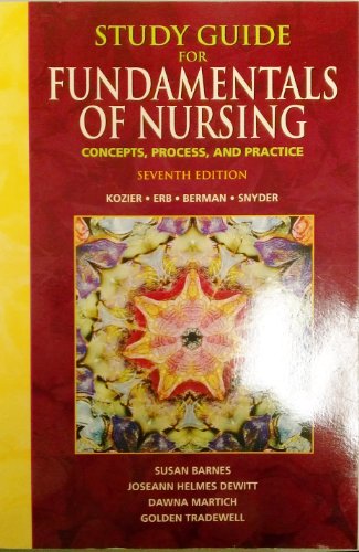 Study Guide For Fundamentals of Nursing: Concepts, Process, and Practice