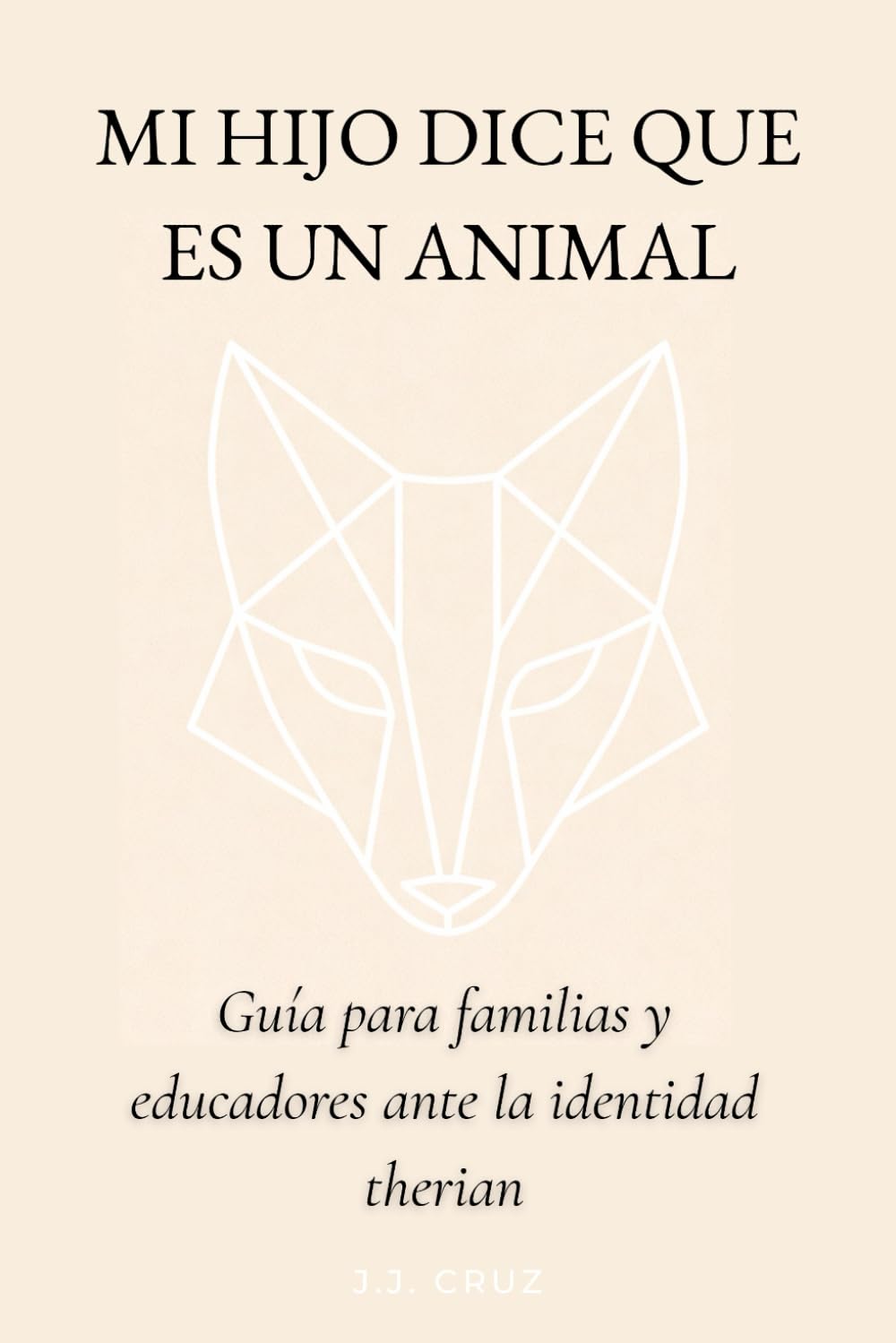 Mi hijo dice que es un animal: Guía para familias y educadores ante la identidad therian