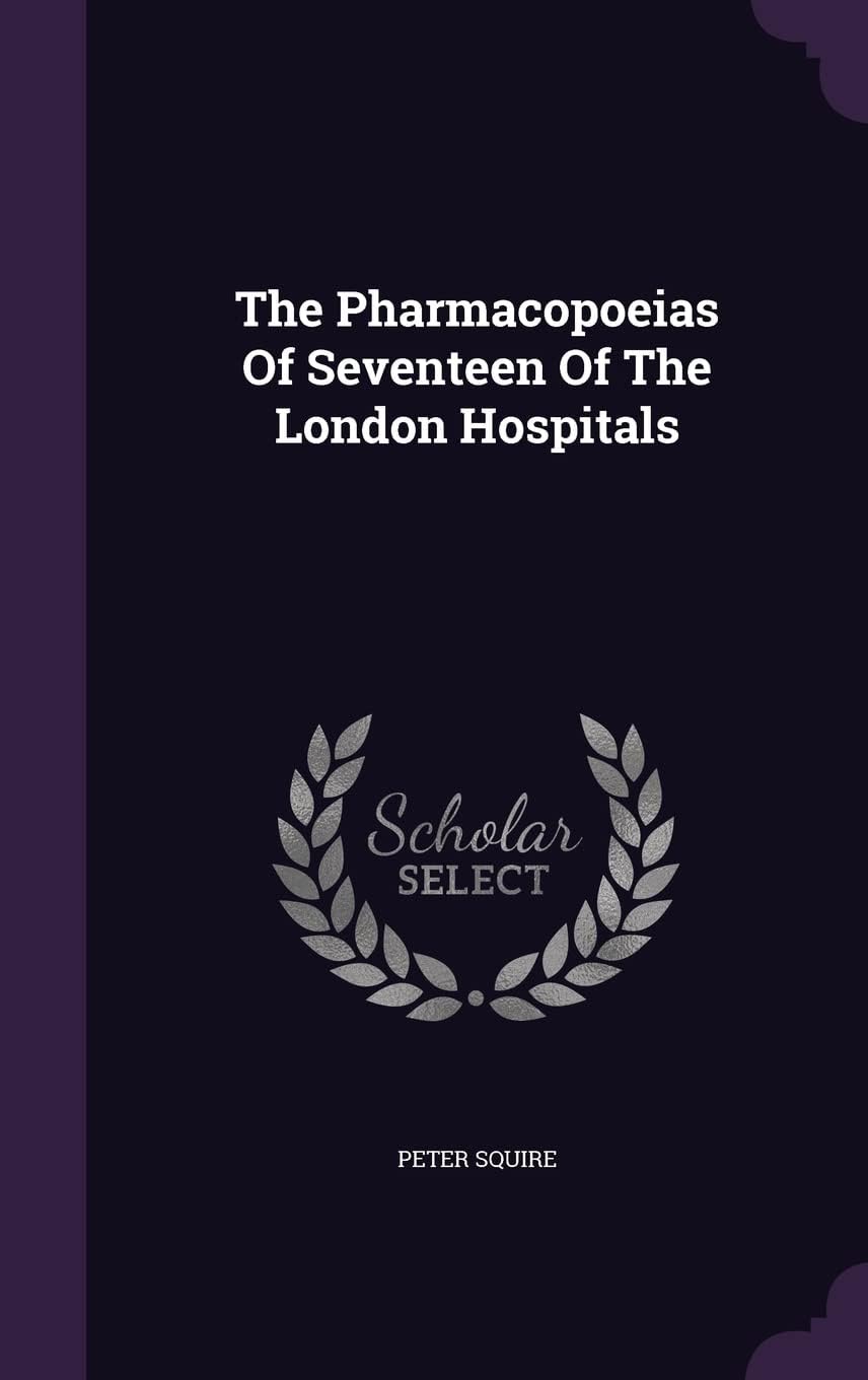 The Pharmacopoeias Of Seventeen Of The London Hospitals