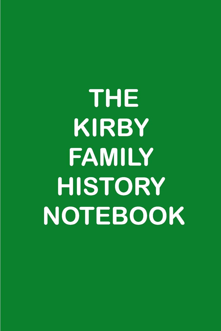 THE KIRBY FAMILY HISTORY NOTEBOOK
