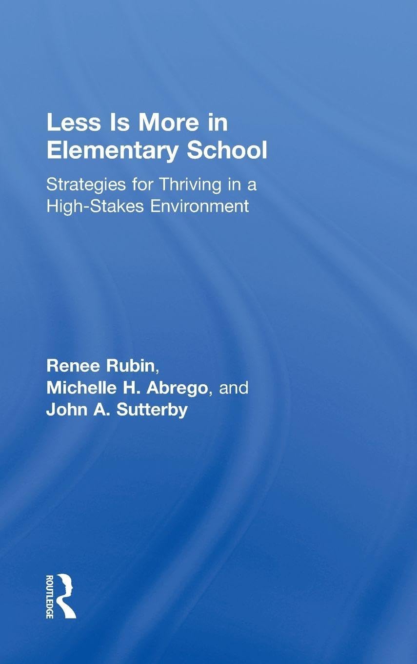 Buy Less Is More in Elementary School: Strategies for Thriving in a High-Stakes Environment — BookShops.in