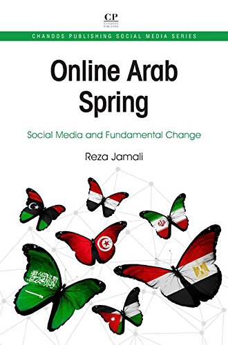 Online Arab Spring: Social Media and Fundamental Change (Chandos Publishing Social Media)