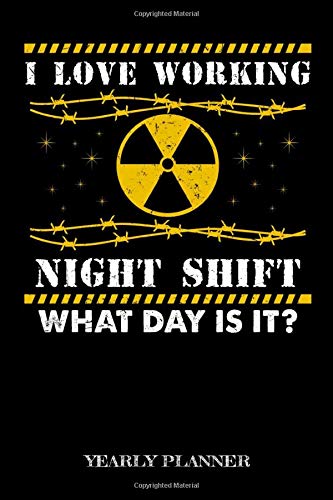 I Love Working Night Shift What Day Is It Yearly Planner: Radiology Education Rad Tech X Technician 2020 Yearly Planer Daily Weekly Monthly Academic ... And Goals Calendar Class Shedule For Student
