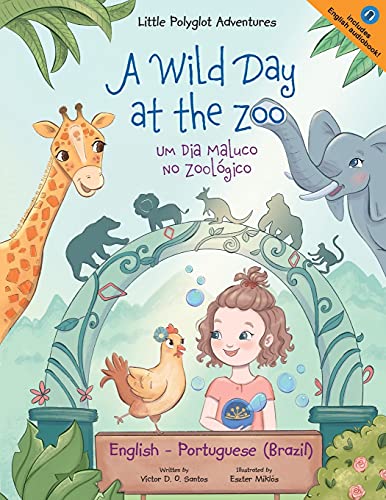 Image of A Wild Day at the Zoo / Um Dia Maluco No Zoológico - Bilingual English and Portuguese (Brazil) Edition: Children's Picture Book (Little Polyglot ... and English Edition) (Portuguese Edition)