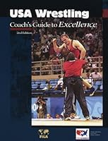 USA Wrestling Coach's Guide to Excellence, 2nd Edition 0976930315 Book Cover
