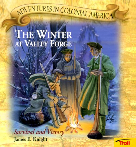Winter at Valley Forge: Survival and Victory (Adventures in Colonial ...