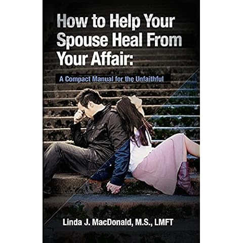 How to Help Your Spouse Heal From Your Affair: A Compact Manual for the Unfaithful Cover
