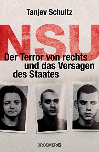NSU: Der Terror von rechts und das Versagen des Staates NSU: Der Terror von rechts und das Versagen des Staates