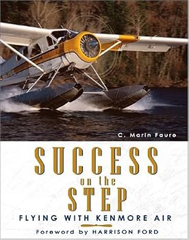 Hardcover Success on the Step: Flying With Kenmore Air Book