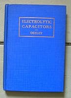 ELECTROLYTIC CAPACITORS: The Theory Construction, Charateristics and Application of All Types B001PND2EC Book Cover