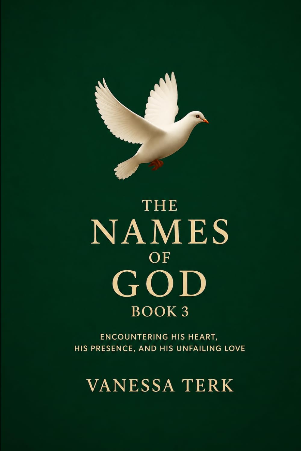 The Names of God Book 3: Encountering His Heart, His Presence, and His Unfailing Love (Declared in His Name Series)